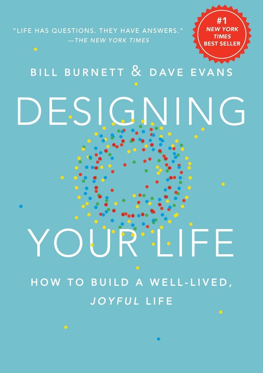 Designing Your Life: How to Build a Well-Lived, Joyful Life ? ? ? ? ?