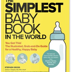 The Simplest Baby Book in the World: The Illustrated, Grab-and-Do Guide for a Healthy, Happy Baby ?   ?   ?  ?   ?