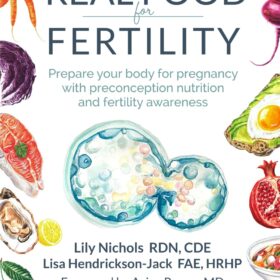 Real Food for Fertility: Prepare your body for pregnancy with preconception nutrition and fertility awareness ?   ?   ?  ?   ?