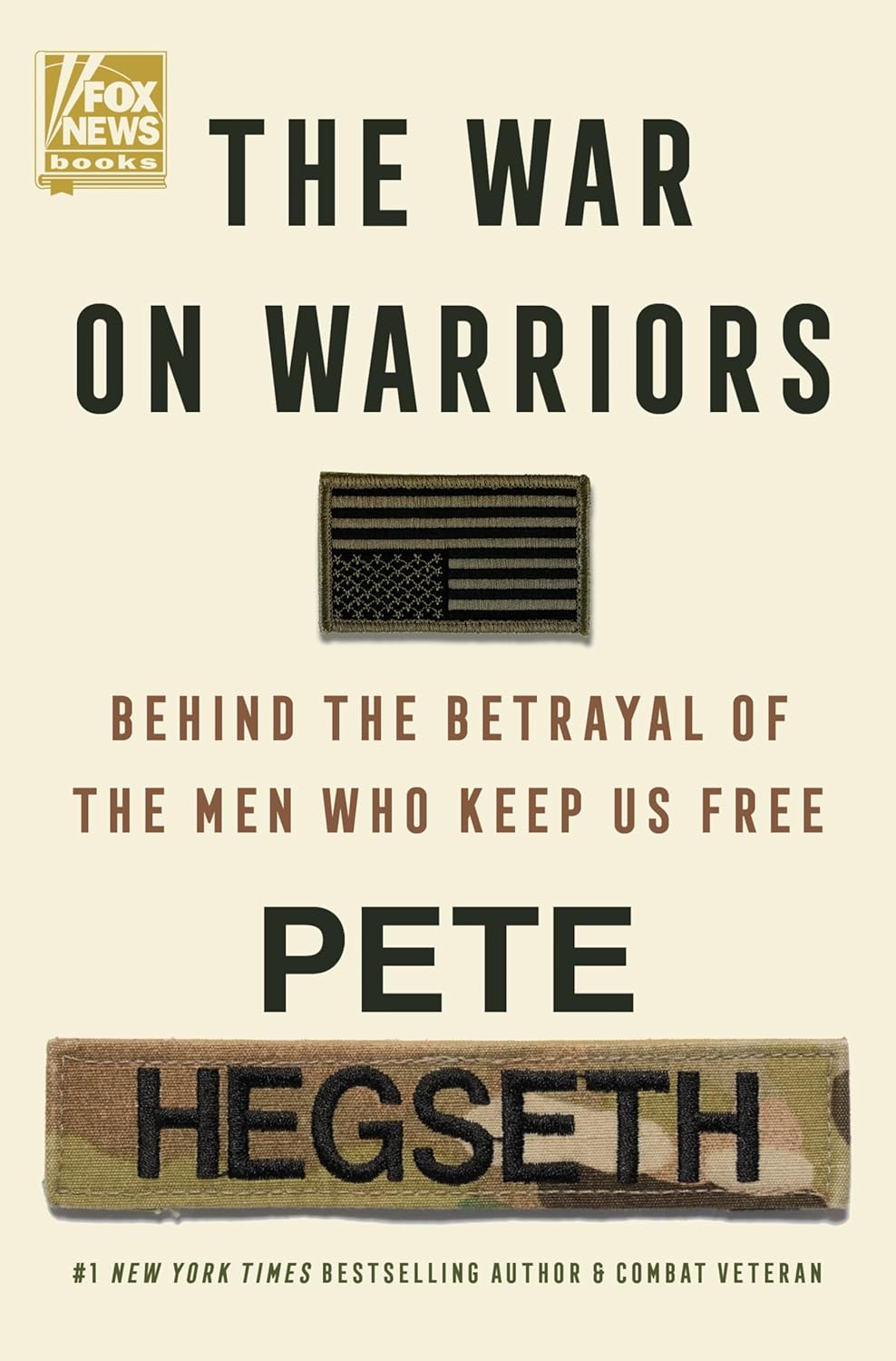 The War on Warriors: Behind the Betrayal of the Men Who Keep Us Free ? ? ? ? ?