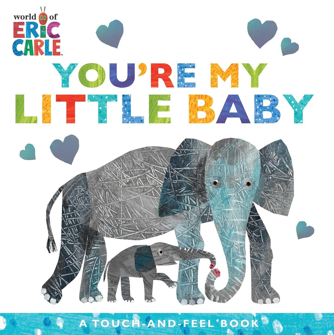 You're My Little Baby: A Touch-and-Feel Book (The World of Eric Carle) ? ? ? ? ?