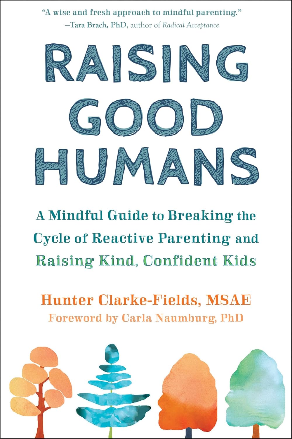 Raising Good Humans: A Mindful Guide to Breaking the Cycle of Reactive Parenting and Raising Kind, Confident Kids ? ? ? ? ?