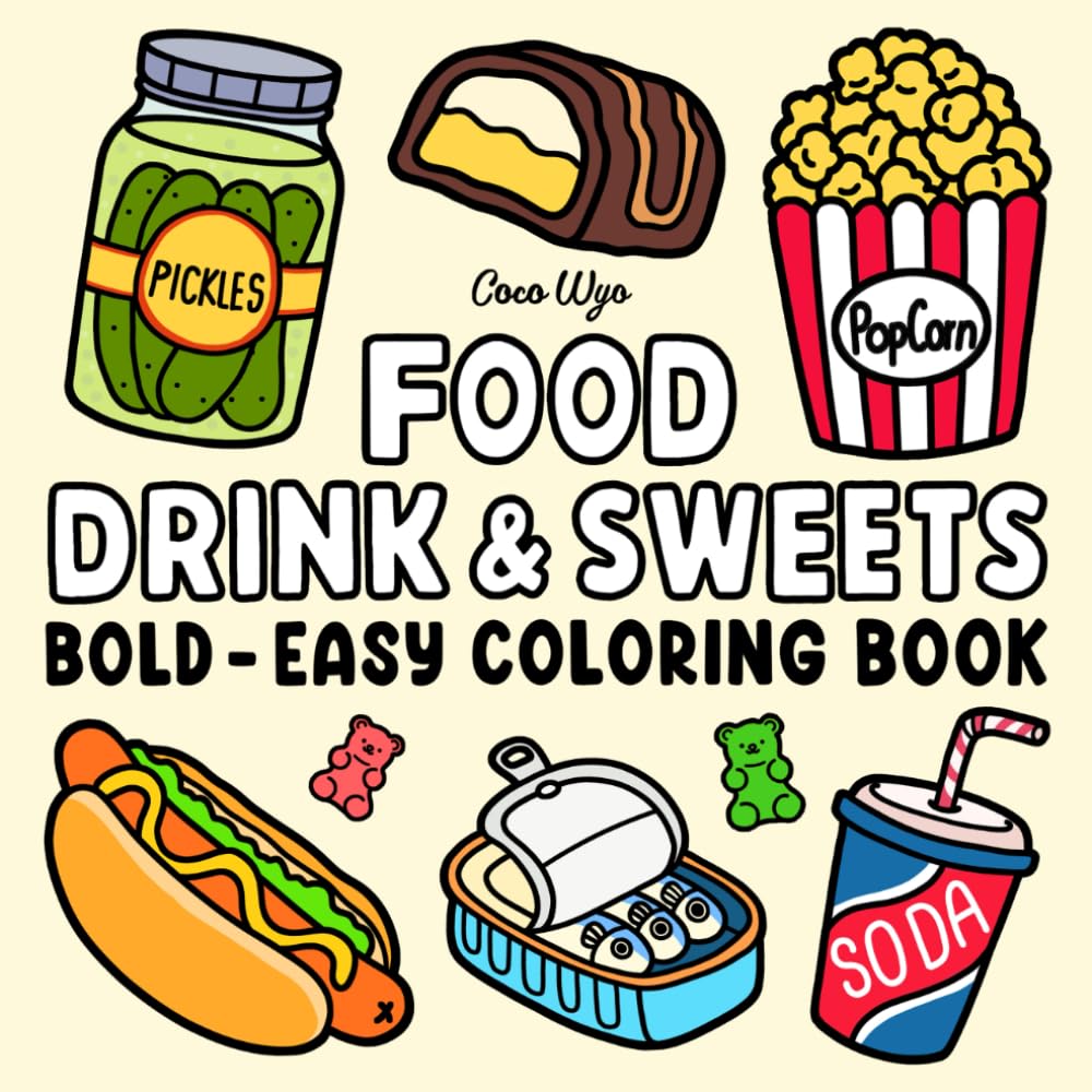 Food Drink & Sweets: Coloring Book for Adults and Kids, Bold and Easy, Simple and Big Designs for Relaxation Featuring a Variety of Foods, Drinks, Desserts and Fruits (Bold & Easy Coloring) ? ? ? ? ?