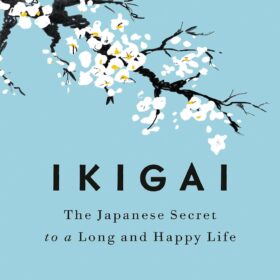Ikigai: The Japanese Secret to a Long and Happy Life ?   ?   ?  ?   ?