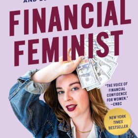 Financial Feminist: Overcome the Patriarchy's Bullsh*t to Master Your Money and Build a Life You Love ?   ?   ?  ?   ?
