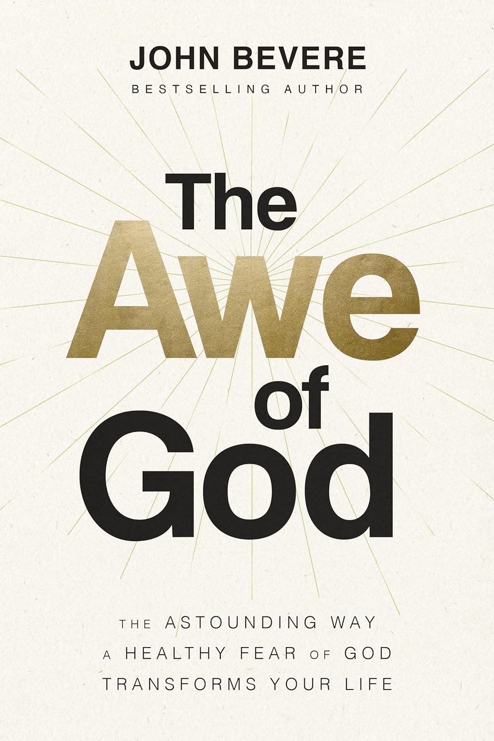 The Awe of God: The Astounding Way a Healthy Fear of God Transforms Your Life ? ? ? ? ?