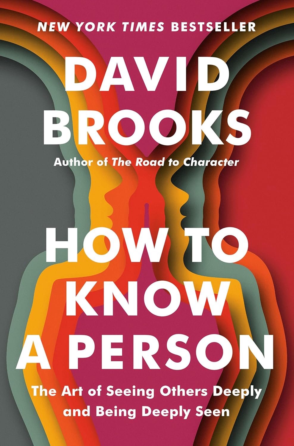 How to Know a Person: The Art of Seeing Others Deeply and Being Deeply Seen ? ? ? ? ?