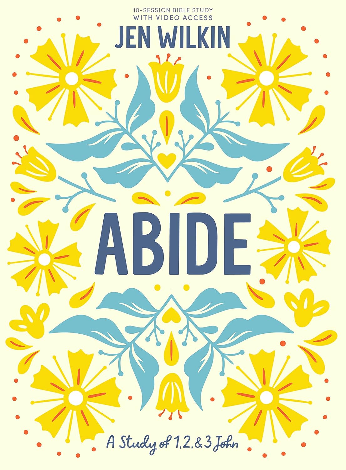 Abide - Bible Study Book with Video Access: A Study of 1, 2, and 3 John ? ? ? ? ?