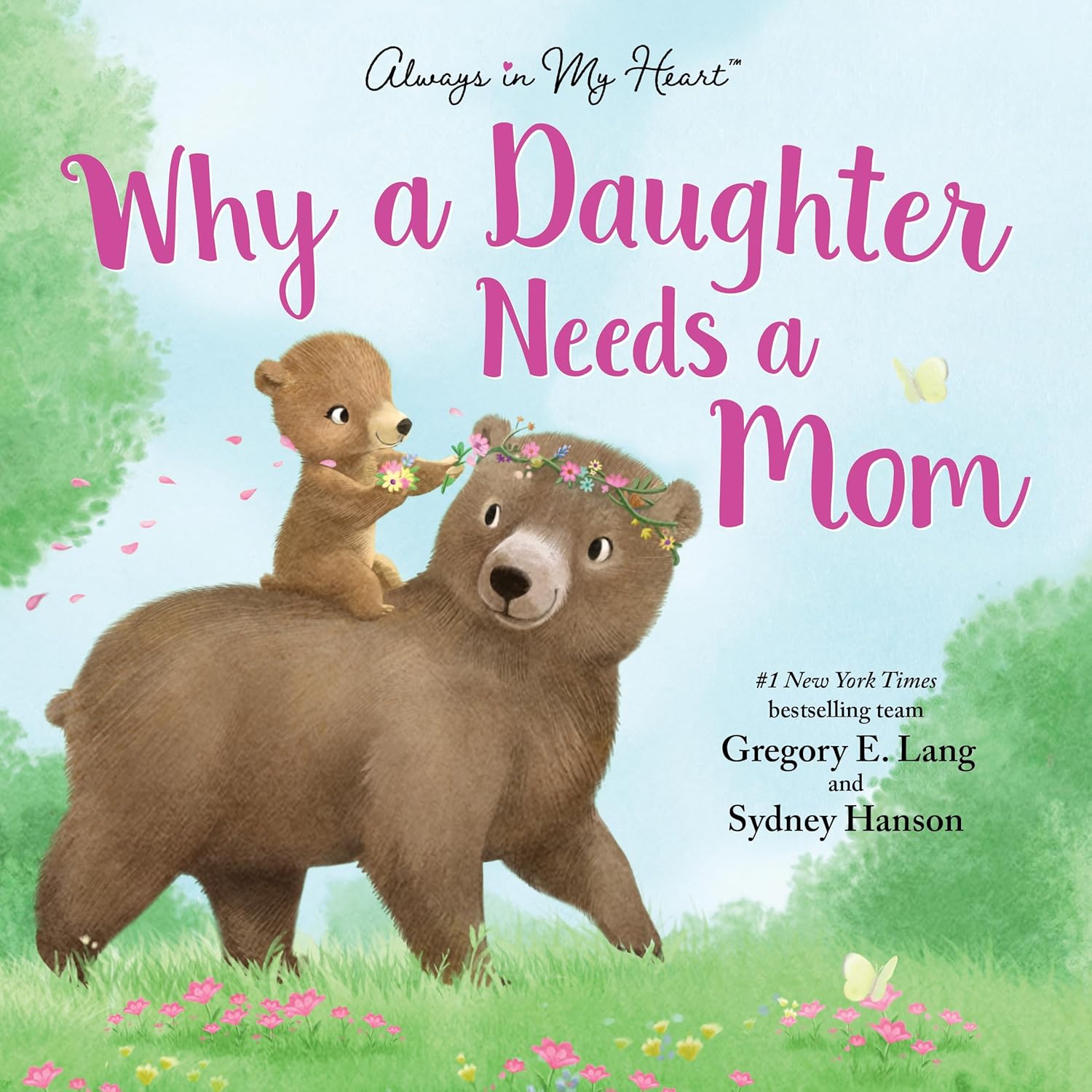 Why a Daughter Needs a Mom: Celebrate Your Special Mother Daughter Bond this Valentine's Day with this Heartwarming Picture Book! (Always in My Heart) ? ? ? ? ?
