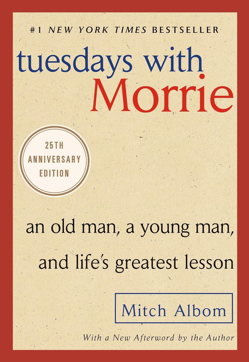 Tuesdays with Morrie: An Old Man, a Young Man, and Life's Greatest Lesson, 25th Anniversary Edition ? ? ? ? ?