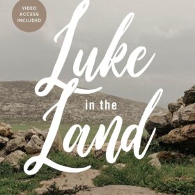 Luke in the Land - Bible Study Book with Video Access ?   ?   ?  ?   ?